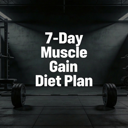 7-Day Muscle Gain Diet Plan